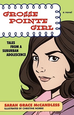 Grosse Pointe Girl: Tales from a Suburban Adolescence