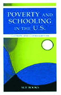 Poverty and Schooling in the U.S.: Contexts and Consequences