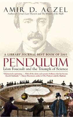 Pendulum: Leon Foucault and the Triumph of Science