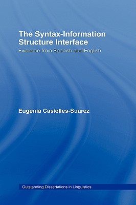 The Syntax-Information Structure Interface: Evidence from Spanish and English