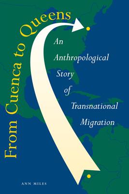 From Cuenca to Queens: An Anthropological Story of Transnational Migration