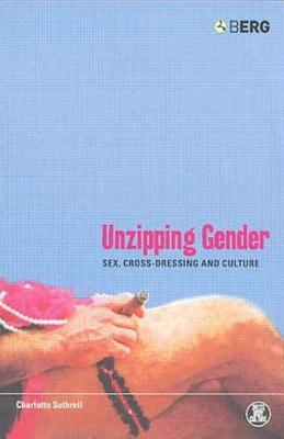 Unzipping Gender: Sex, Cross-Dressing and Culture