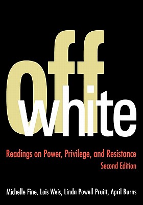 Off White: Readings in Power, Privilege, and Resistance