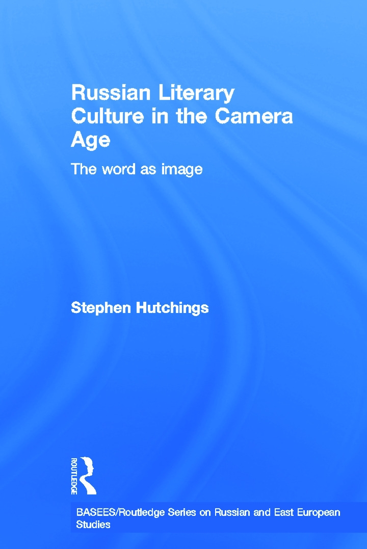 Russian Literary Culture in the Camera Age: The Word As Image