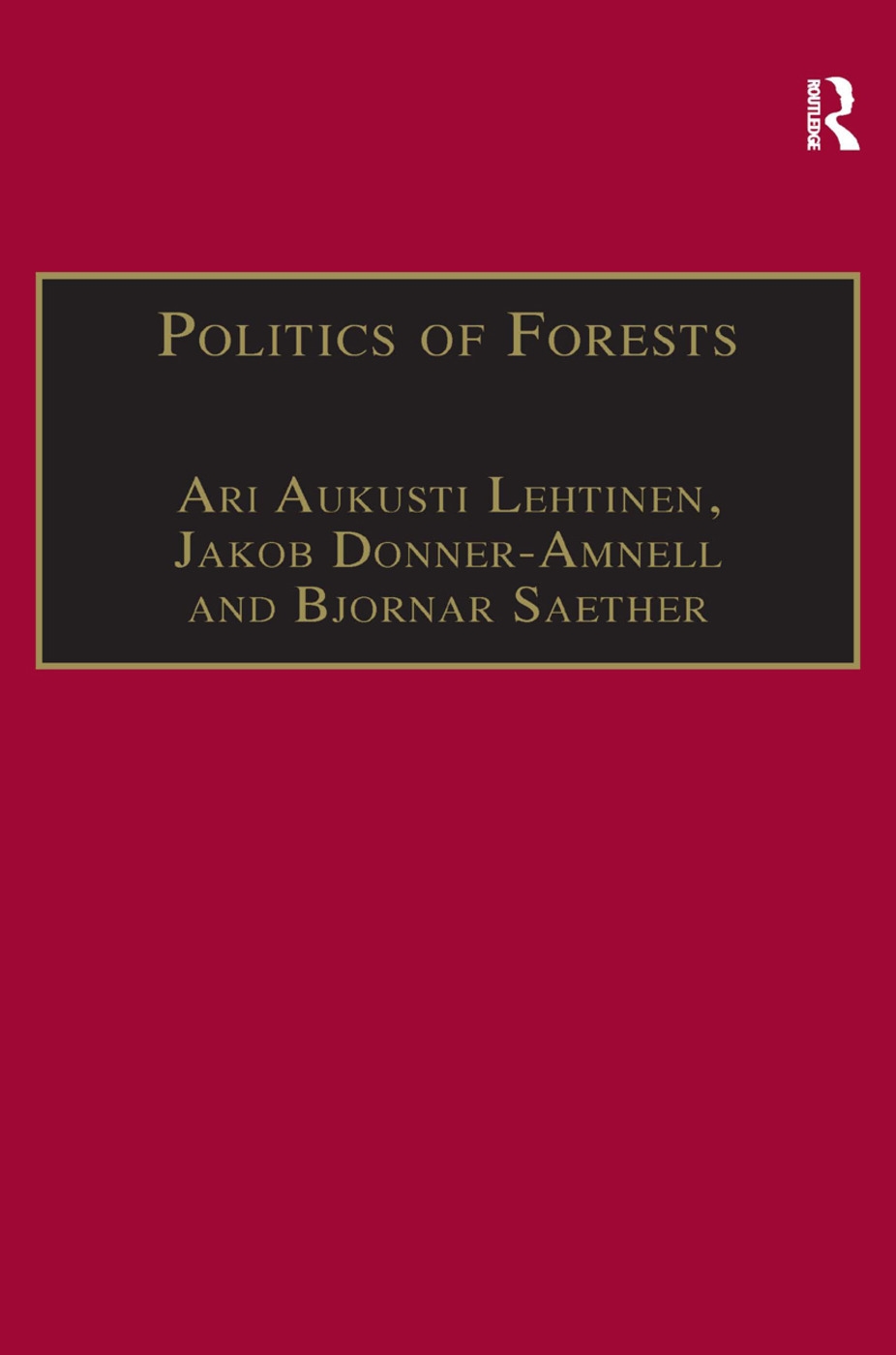 Politics of Forests: Northern Forest-Industrial Regimes in the Age of Globalization