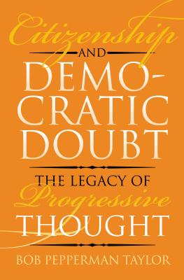 Citizenship and Democratic Doubt: The Legacy of Progressive Thought