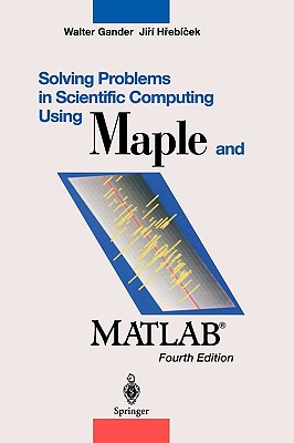 Solving Problems in Scientific Computing Using Maple and Matlab