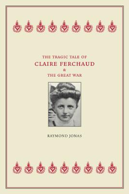 The Tragic Tale Of Claire Ferchaud And The Great War