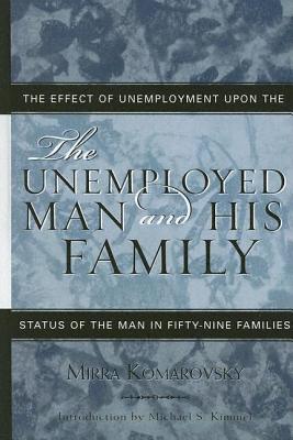 The Unemployed Man And His Family: The Effect Of Unemployment Upon The Status Of The Man In Fifty-nine Families