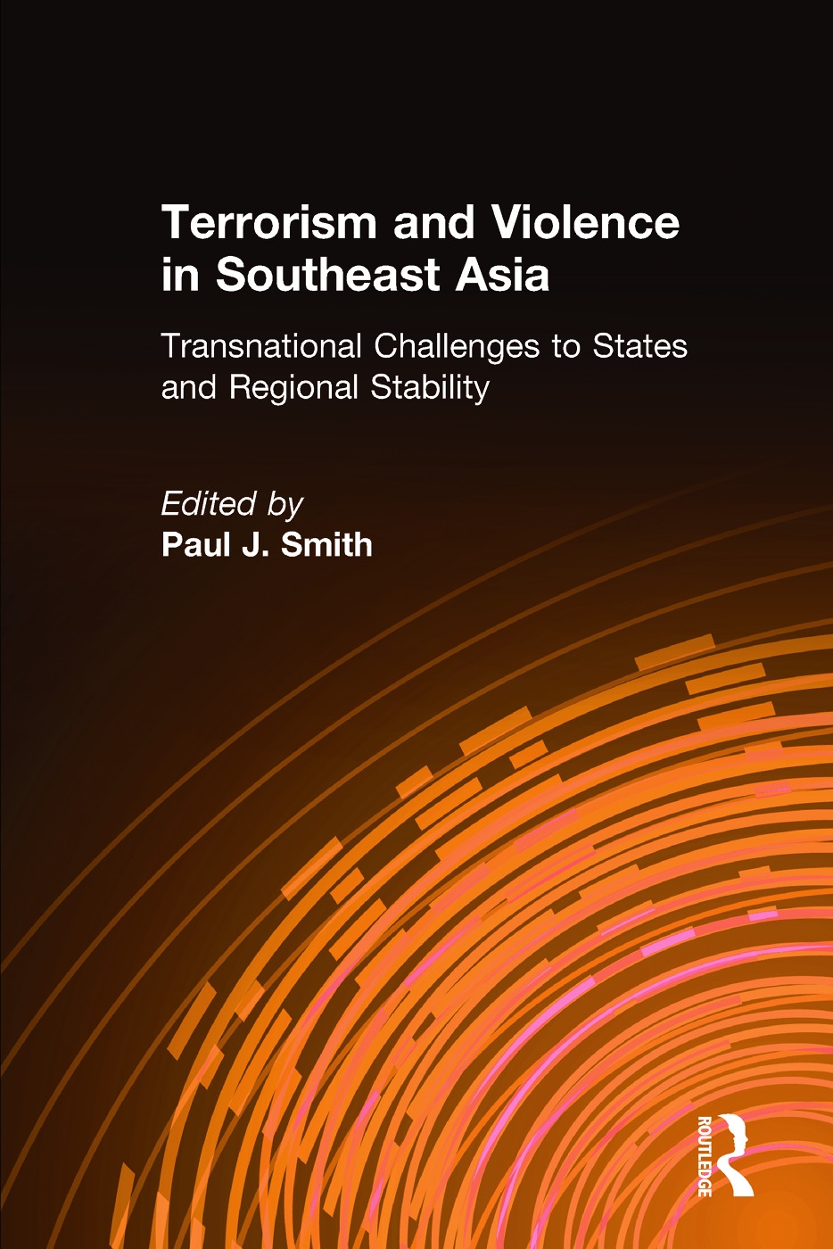 Terrorism and Violence in Southeast Asia: Transnational Challenges to States and Regional Stability