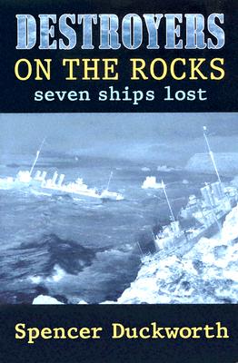 Destroyers On The Rocks: Seven Ships Lost