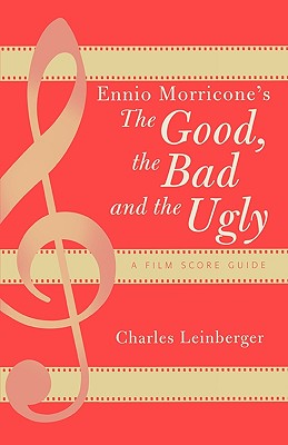 Ennio Morricone’s the Good, the Bad and the Ugly: A Film Score Guide