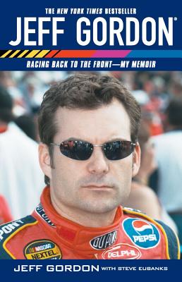 Jeff Gordon: Racing Back To The Front-my Memoir