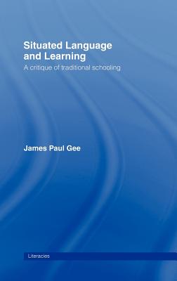 Situated Language and Learning: A Critique of Traditional Schooling