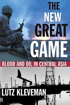 The New Great Game: Blood And Oil In Central Asia