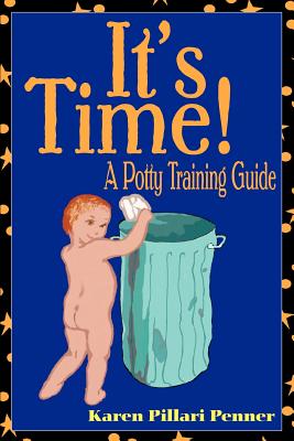 It’s Time!: A Potty Training Guide