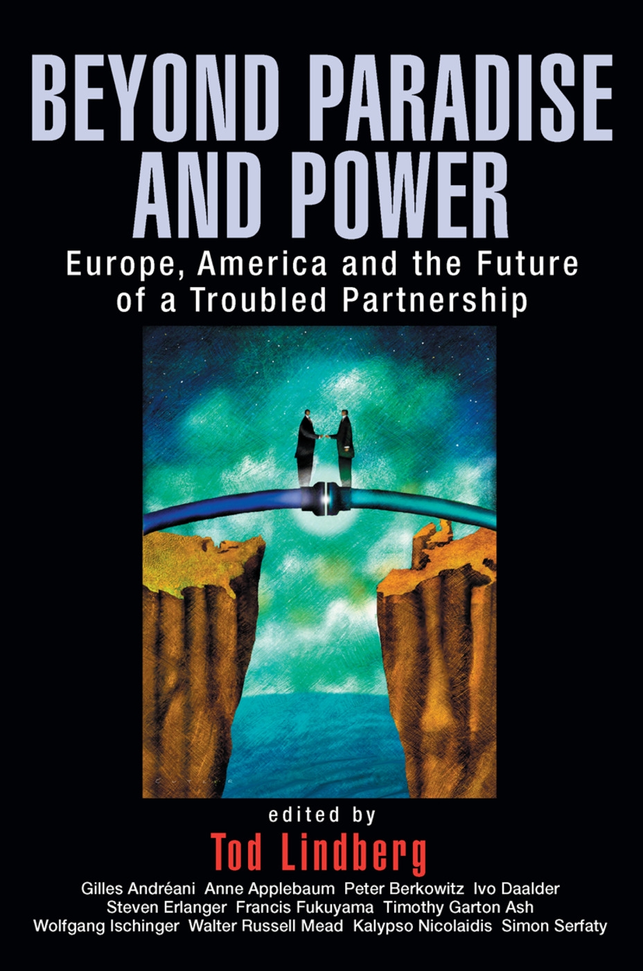 Beyond Paradise And Power: Europe, America And The Future Of A Troubled Partnership