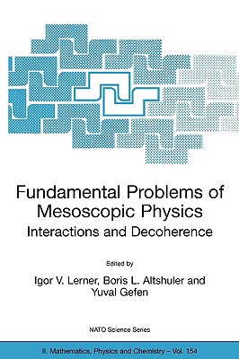 Fundamental Problems Of Mesoscopic Physics: Interactions And Decoherence; Proceedings Of The Nato Advanced Research Workshop, He