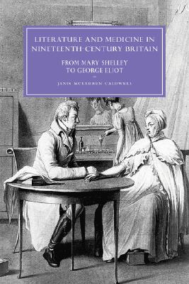 Literature and Medicine in Nineteenth-Century Britain: From Mary Shelley to George Eliot