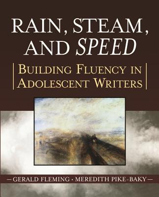 Rain, Steam And Speed: Building Fluency In Adolescent Writers