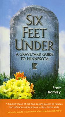 Six Feet Under: A Graveyard Guide to Minnesota