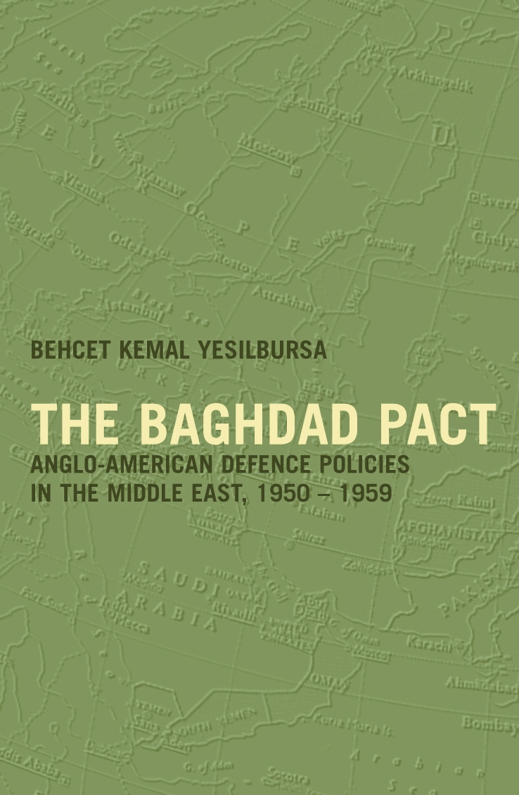 The Baghdad Pact: Anglo-American Defence Policies In The Middle East, 1950-1959