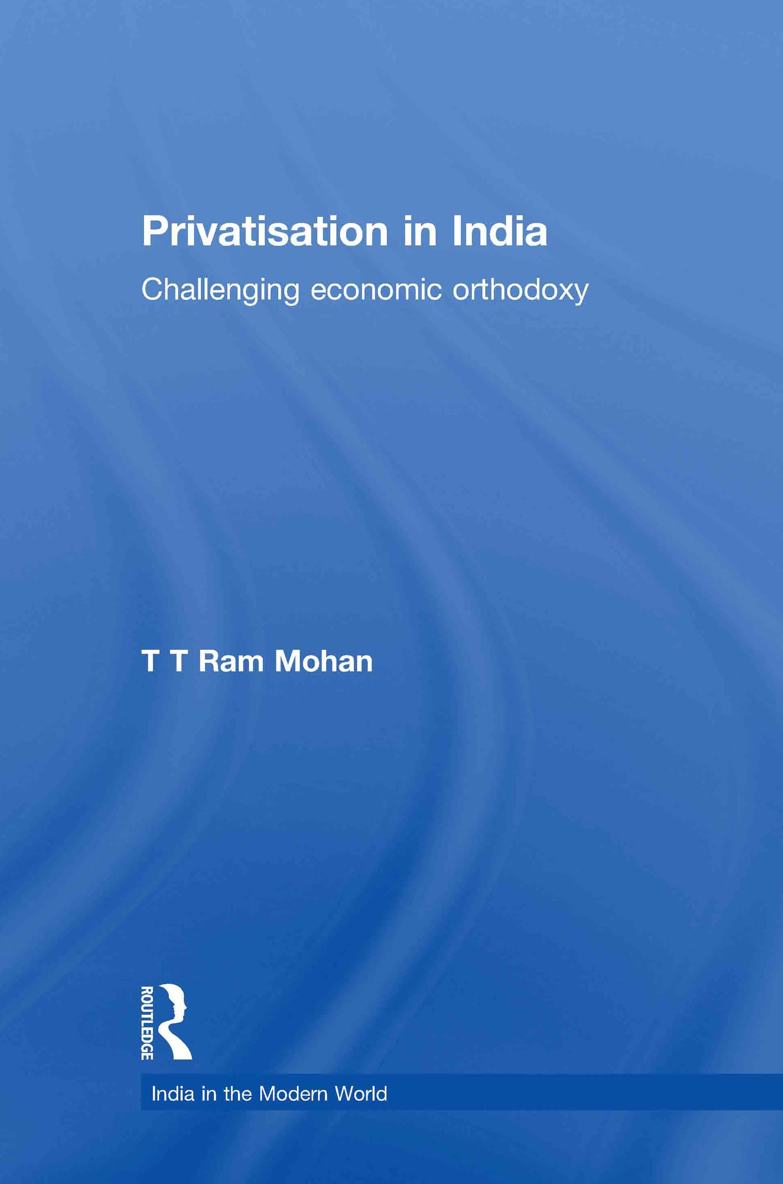 Privatisation In India: Challenging Economic Orthodoxy