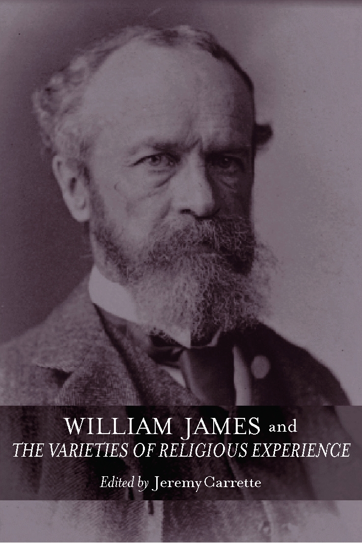 William James And The Varieties Of Religious Experience: A Centenary Celebration