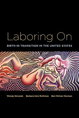 Laboring on: Birth in Transition in the United States