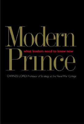 The Modern Prince: What Leaders Need to Know Now