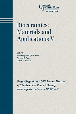 Bioceramics: Materials And Applications V; Proceedings of the 106th Annual Meeting of The American Ceramic Society, Indianapolis