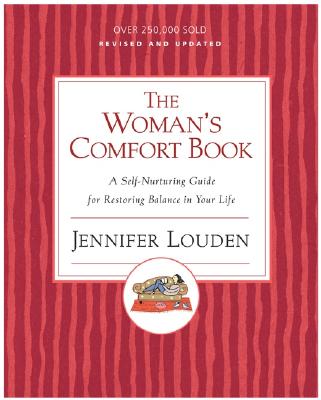 The Woman’s Comfort Book: A Self-nurturing Guide For Restoring Balance In Your Life