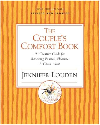 The Couple’s Comfort Book: A Creative Guide For Renewing Passion, Pleasure & Commitment