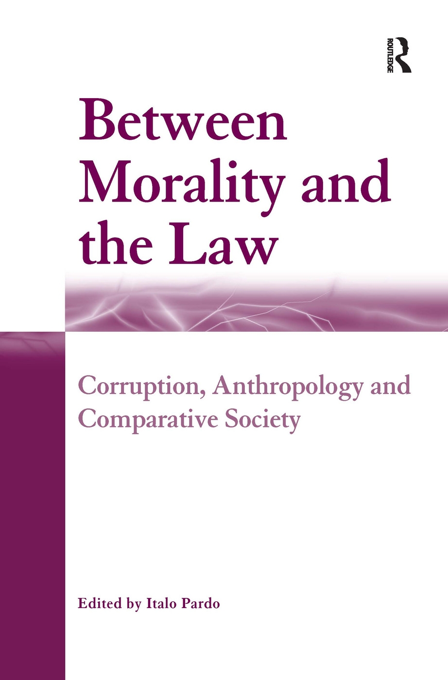 Between Morality And The Law: Corruption, Anthropology And Comparative Society