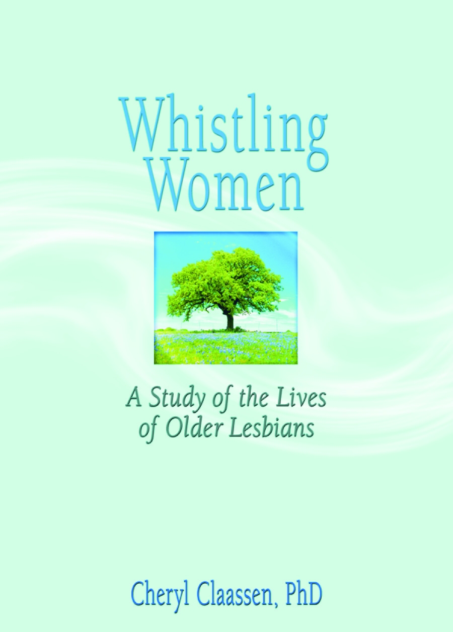 Whistling Women: A Study Of The Lives Of Older Lesbians