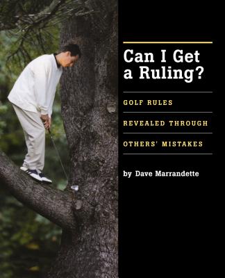 Can I Get A Ruling?: Golf Rules Revealed Through Others’ Mistakes