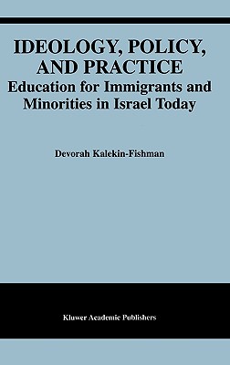 Ideology, Policy, And Practice: Education For Immigrants And Minorities In Israel Today