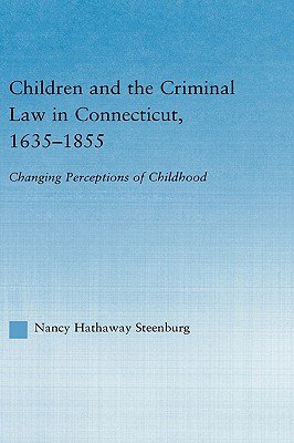 Children And The Criminal Law In Connecticut, 1635-1855: Changing Perceptions Of Childhood