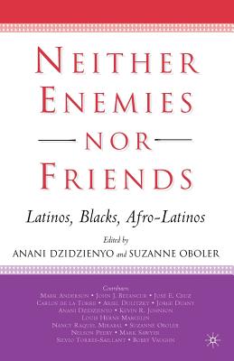 Neither Enemies Nor Friends: Latinos, Blacks, Afro-Latinos