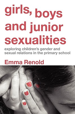 Girls, Boys, And Junior Sexualities: Exploring Children’s Gender And Sexual Relations In The Primary School