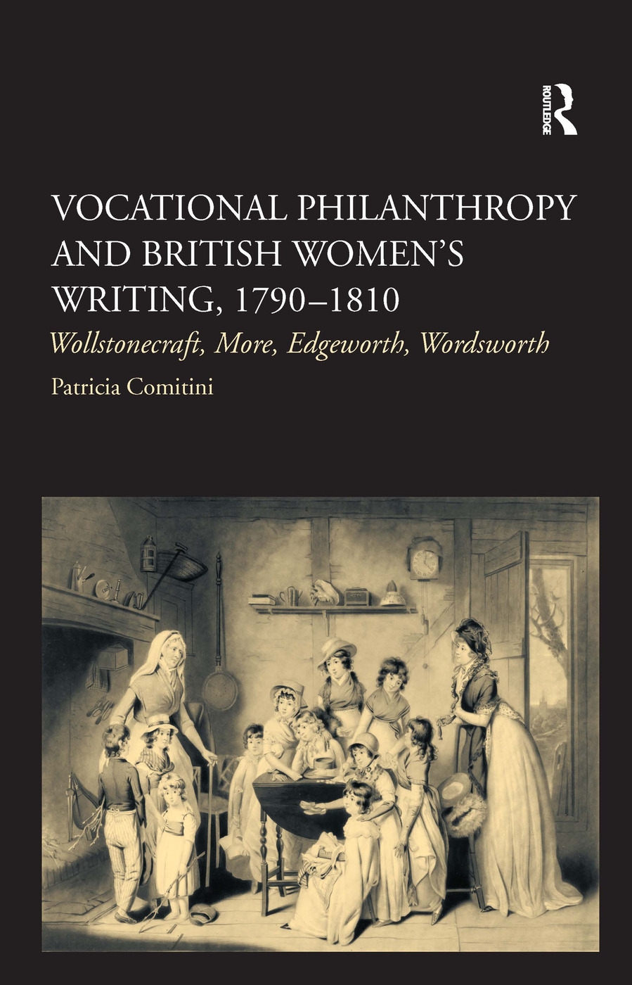 Vocational Philanthropy And British Women’s Writing 1790-1810: Wollstonecraft, More, Edgeworth, Wordsworth