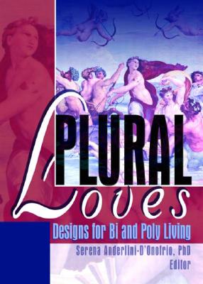 Plural Loves: Designs for Bi and Poly Living