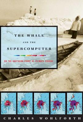 Whale And The Supercomputer: On The Northern Front Of Climate Change