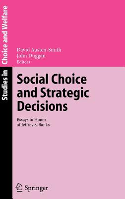 Social Choice And Strategic Decisions: Essays In Honor Of Jeffrey S. Banks