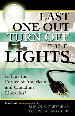 Last One Out Turn Off The Lights: Is This The Future Of American And Canadian Libraries?