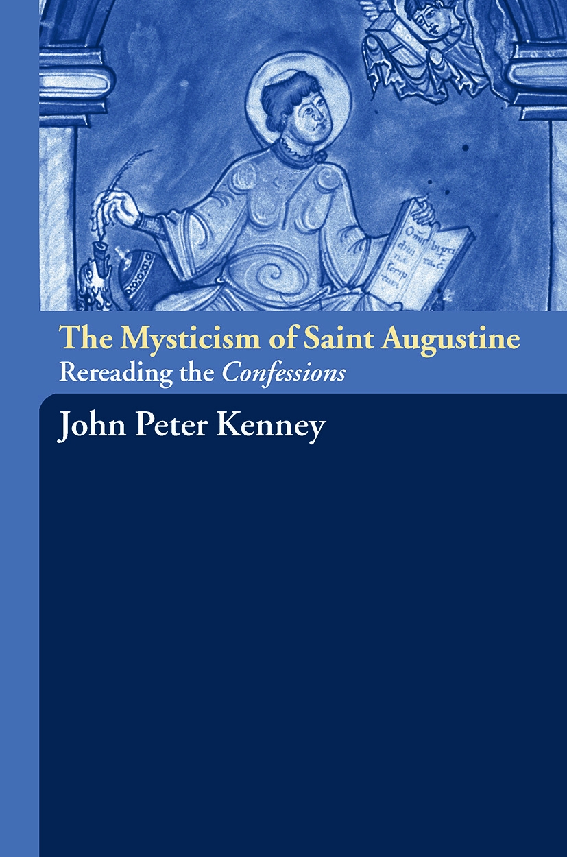 The Mysticism of Saint Augustine: Re-Reading the Confessions