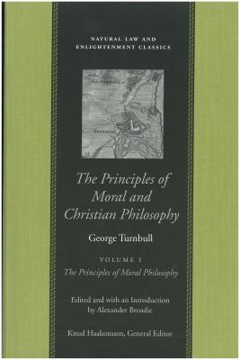 The Principles of Moral and Christian Philosophy: Philosophical Works and Correspondence of George Turnbull