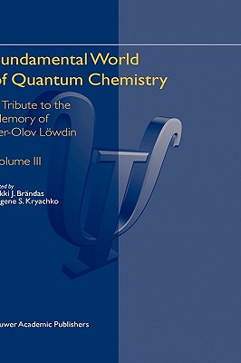 Fundamental World Of Quantum Chemistry: A Tribute To The Memory Of Per-olov Lowdin
