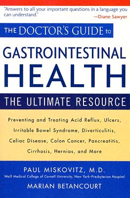 The Doctor’s Guide to Gastrointestinal Health: Preventing and Treating Acid Reflux, Ulcers, Irritable Bowel Syndrome, Diverticul