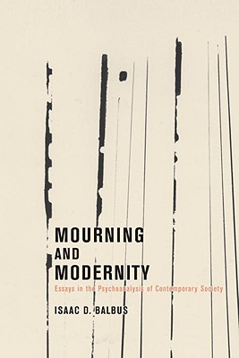 Mourning And Modernity: Essays In The Psychoanalysis Of Contemporary Society